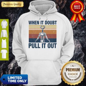 Nice When It Doubt Pull It Out Vintage Hoodie