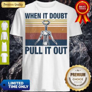 Nice When It Doubt Pull It Out Vintage Shirt