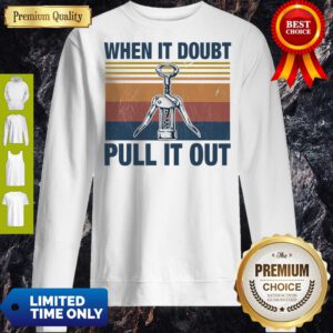 Nice When It Doubt Pull It Out Vintage Sweatshirt