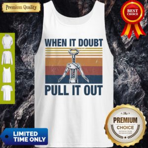 Nice When It Doubt Pull It Out Vintage Tank Top