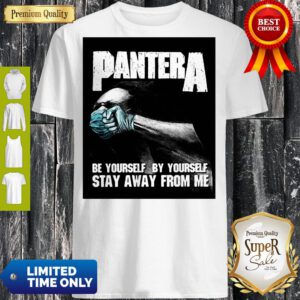 Pantera Be Yourself By Yourself Stay Away From Me Tee Shirt