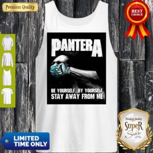Pantera Be Yourself By Yourself Stay Away From Me Tee Tank Top
