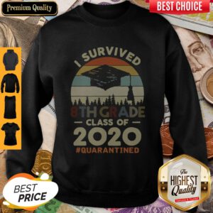 Premium I Survived 8th Grade Class Of 2020 #Quarantined Sweatshirt