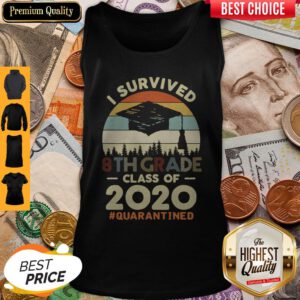 Premium I Survived 8th Grade Class Of 2020 #Quarantined Tank Top