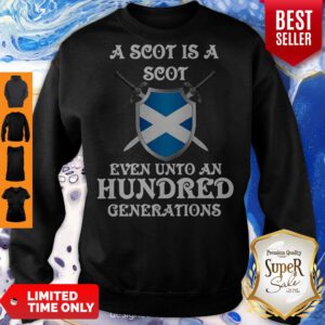 Pretty A Scot Is A Scot Even Unto A Hundred Generations Sweatshirt