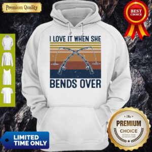 Pretty Awesome I Love It When She Bends Over Fishing Vintage Hoodie