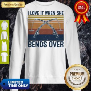 Pretty Awesome I Love It When She Bends Over Fishing Vintage Sweatshirt