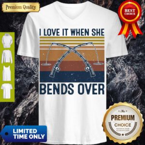 Pretty Awesome I Love It When She Bends Over Fishing Vintage V-Neck