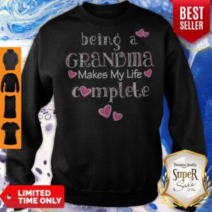 Pretty Being A Grandma Makes My Life Complete Sweatshirt