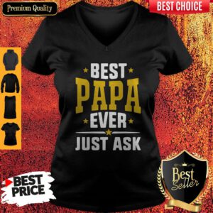 Pretty Best Papa Ever Just Ask V-Neck