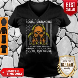 Skull Social Distancing If I Can Turn Around And Punch You In The Face You’re Too Close V-Neck