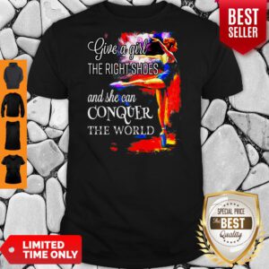 Pretty Give A Girl The Right Shoes Shirt