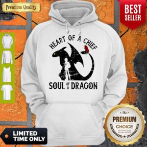 Pretty Heart Of A Chief Soul Of A Dragon Hoodie