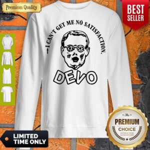 Pretty I Can Get Me No Satisfaction Devo Sweatshirt