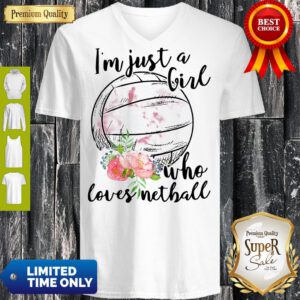 Pretty Im Just A Girl Who Loves Netball V-Neck