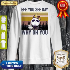 Pretty Jack Skellington Eff You See Kay Why Oh You Vintage Sweatshirt
