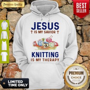 Pretty Jesus Is My Savior Knitting Is My Therapy Hoodie