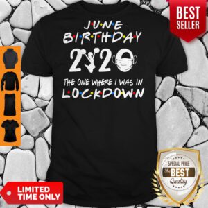 Pretty June Birthday Dance 2020 Mask The One Where I Was In Lockdown Shirt