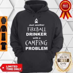Pretty Just Another Fireball Drinker With A Camping Hoodie