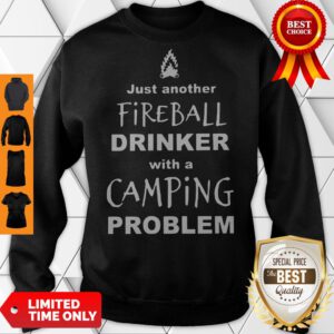 Pretty Just Another Fireball Drinker With A Camping Sweatshirt