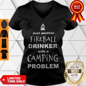 Pretty Just Another Fireball Drinker With A Camping V-Neck