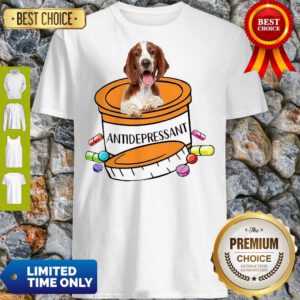 Pro Welsh Springer Spaniel Antidepressant Shirt