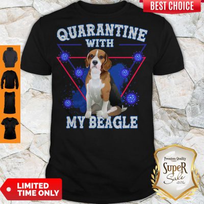 Pretty Quarantine With My Beagle Shirt