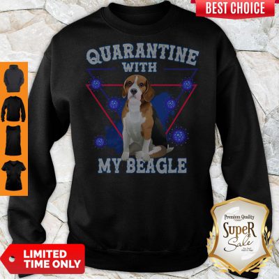 Pretty Quarantine With My Beagle Sweatshirt