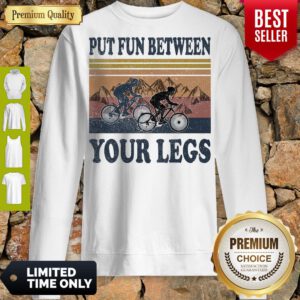 Pro Cycling Put Fun Between Your Legs Vintage Sweatshirt