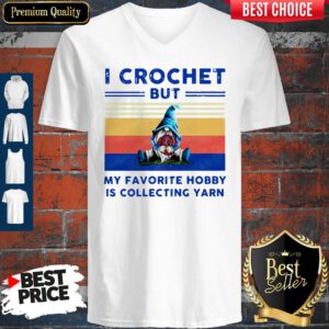 Pro Gnome I Crochet But My Favorite Hobby Is Collecting Yarn Vintage V-Neck