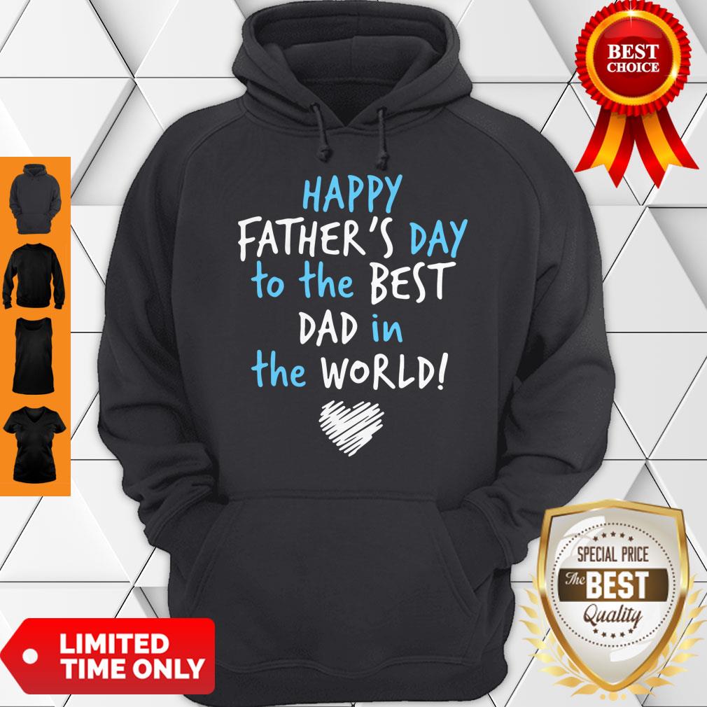 Pro Happy Father's Day To The Best Dad In The World Heart Hoodie Pro Happy Father's Day To The Best Dad In The World Heart Hoodie