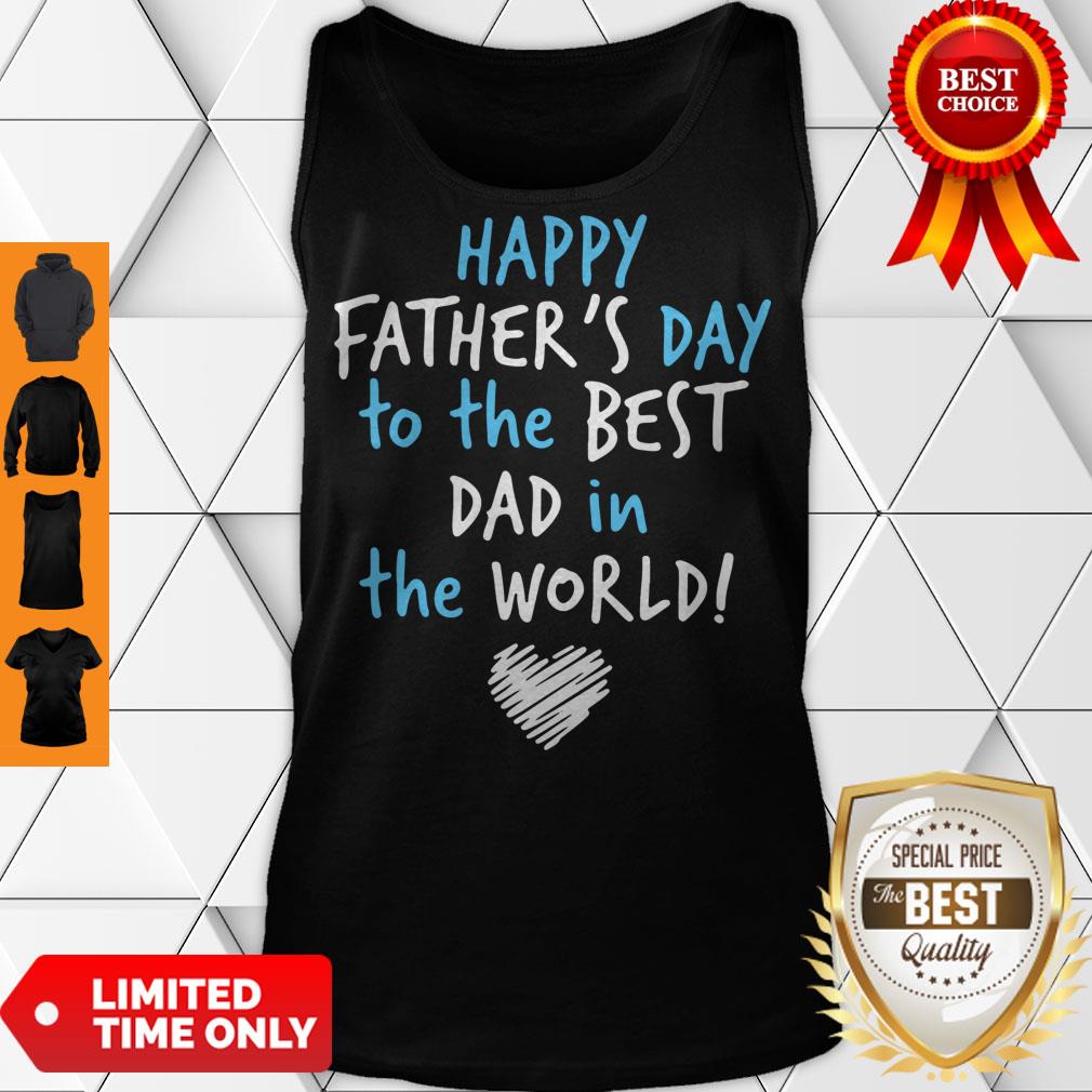 Pro Happy Father's Day To The Best Dad In The World Heart Tank Top Pro Happy Father's Day To The Best Dad In The World Heart Tank Top