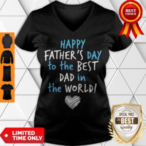 Pro Happy Father's Day To The Best Dad In The World Heart V-Neck