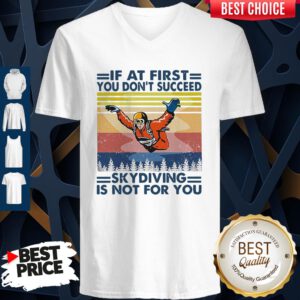 Pro If At First You Don’t Succeed Skydiving Is Not For You Vintage Version V-Neck