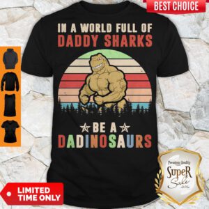 Pro In A World Full Of Daddy Sharks Be A Dinosaurs Vintage Shirt