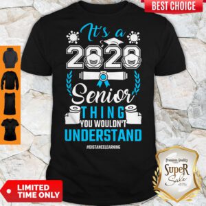 Pro It’s A 2020 Mask Senior Thing You Wouldn’t Understand #Distancelearning Shirt
