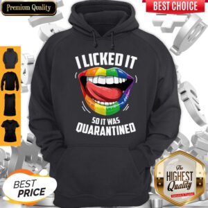 Pro LGBT 2020 I Licked It So It Was Quarantined Hoodie
