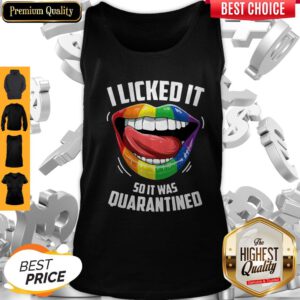 Pro LGBT 2020 I Licked It So It Was Quarantined Tank Top