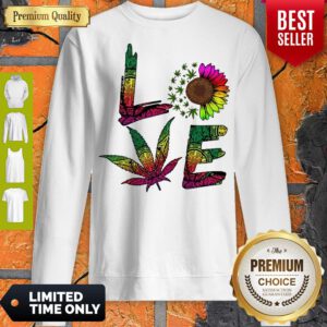 Pro Love Sunflower And Weed Cannabis Marijuana Sweatshirt