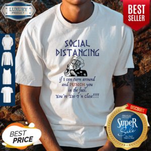 Pro Madea Social Distancing If I Can Turn Around And Punch You In The Face Shirt