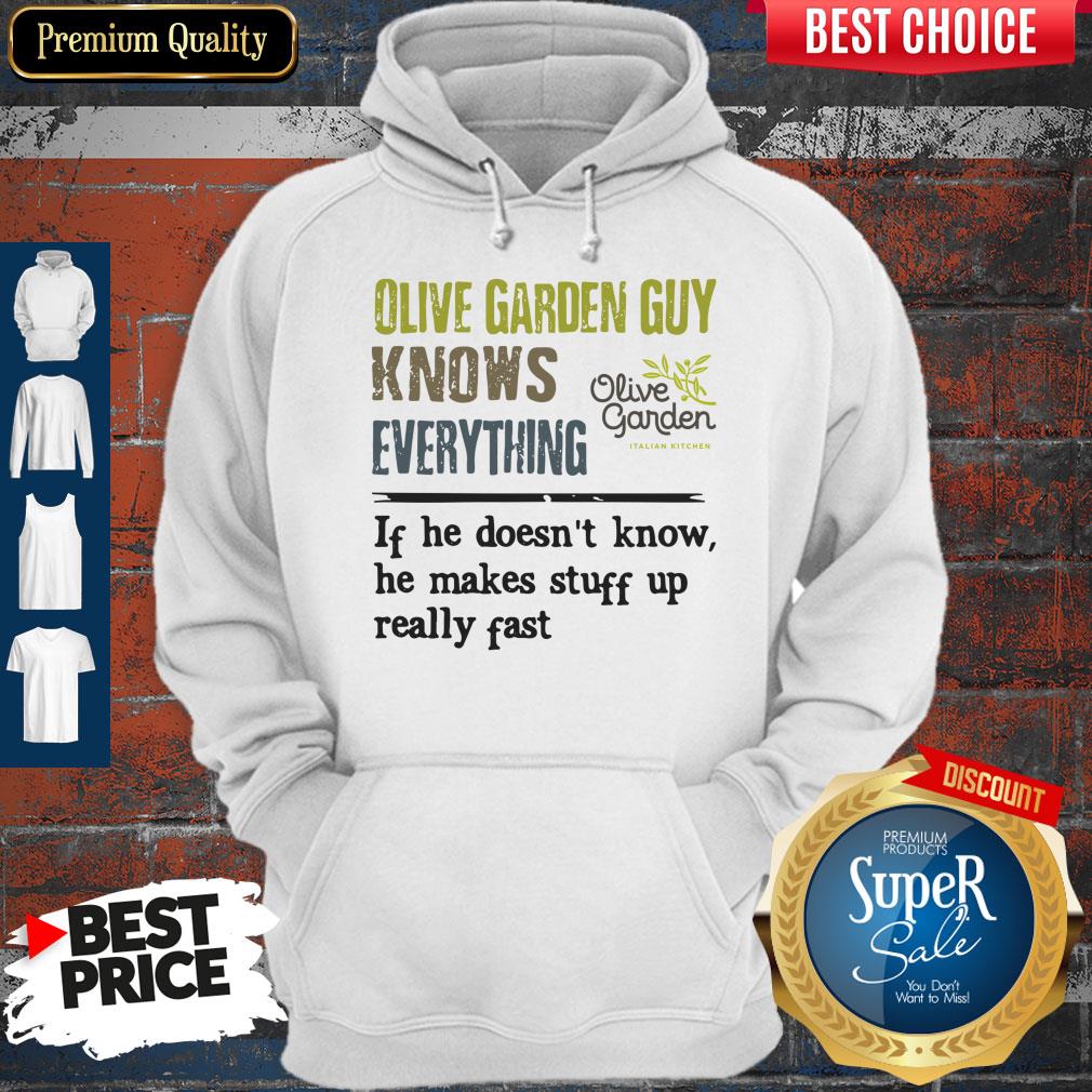 Pro Olive Garden Guy Knows Everything If He Doesn't Know He Makes Stuff Up Really Fast Hoodie Pro Olive Garden Guy Knows Everything If He Doesn't Know He Makes Stuff Up Really Fast Hoodie