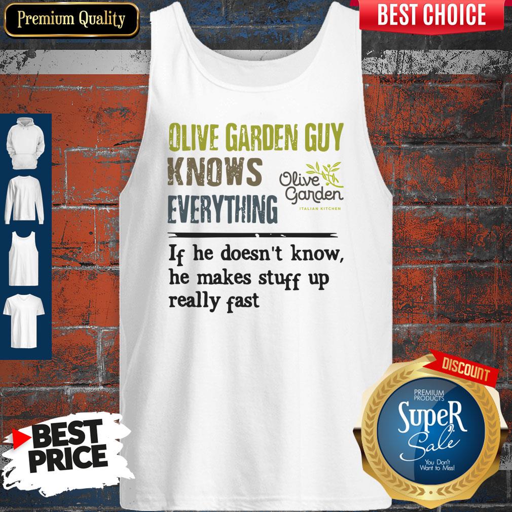 Pro Olive Garden Guy Knows Everything If He Doesn't Know He Makes Stuff Up Really Fast Tank Top Pro Olive Garden Guy Knows Everything If He Doesn't Know He Makes Stuff Up Really Fast Tank Top