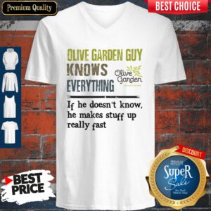Pro Olive Garden Guy Knows Everything If He Doesn't Know He Makes Stuff Up Really Fast V-Neck