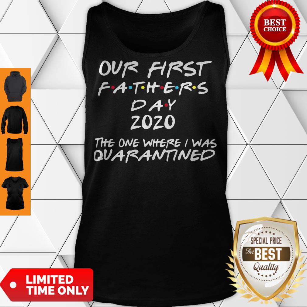 Pro Our First Fathers Day 2020 The One Where I Was Quarantined Tank Top Pro Our First Fathers Day 2020 The One Where I Was Quarantined Tank Top