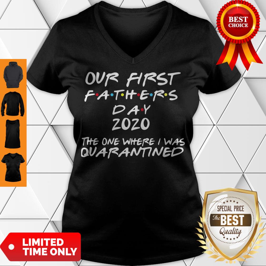 Pro Our First Fathers Day 2020 The One Where I Was Quarantined V-Neck Pro Our First Fathers Day 2020 The One Where I Was Quarantined V-Neck