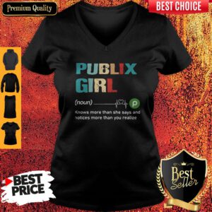 Pro Publix Girl Know More Than She Says And Notices More Than You Realize V-Neck