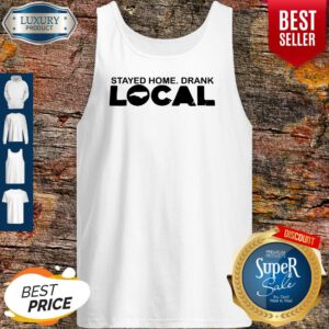 Pro Stayed Home Drank Local Tank Top