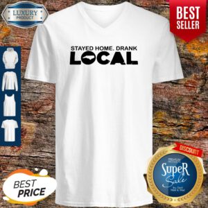 Pro Stayed Home Drank Local V-Neck