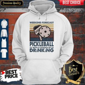 Pro Weekend Forecast Pickleball With A Chance Of Drinking Vintage Hoodie