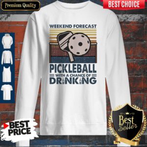 Pro Weekend Forecast Pickleball With A Chance Of Drinking Vintage Sweatshirt